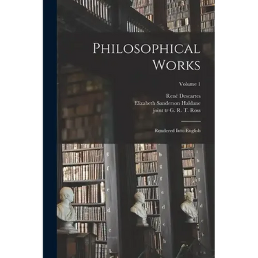 Philosophical Works: Rendered Into English; Volume 1