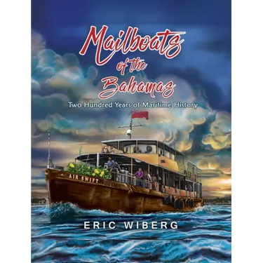 Mailboats of the Bahamas: 200 Years of Maritime History