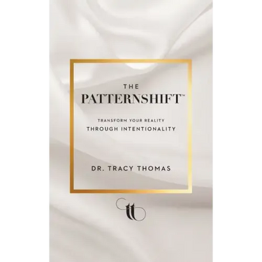 The PatternShift (TM): Transform Your Reality Through Intentionality