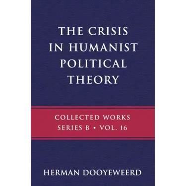 The Crisis in Humanist Political Theory: As Seen from a Calvinist Cosmology and Epistemology