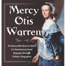 Mercy Otis Warren The Woman Who Wrote for Others U.S. Revolutionary Period Biography 4th Grade Children's Biographies