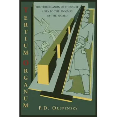 Tertium Organum: The Third Canon of Thought: A Key to the Enigmas of the World