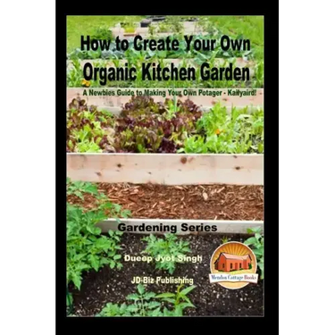 How to Create Your Own Organic Kitchen Garden - A Newbie's Guide to Making Your Own Potager - Kailyaird!
