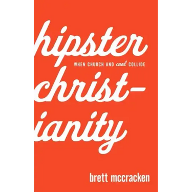Hipster Christianity: When Church and Cool Collide