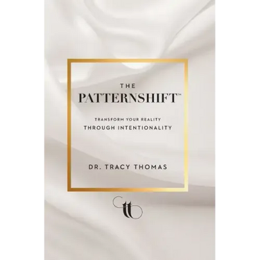 The PatternShift (TM): Transform Your Reality Through Intentionality
