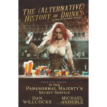 The (Alternative) History of Drinks: A Unique Tale of Alcoholic Concoctions