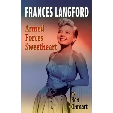 Frances Langford: Armed Forces Sweetheart (hardback)