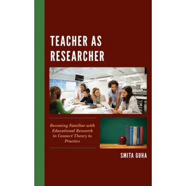 Teacher as Researcher: Becoming Familiar with Educational Research to Connect Theory to Practice