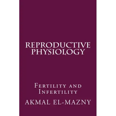 Reproductive Physiology: Fertility and Infertility