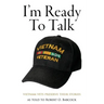 I'm Ready to Talk: Vietnam Vets Preserve Their Stories