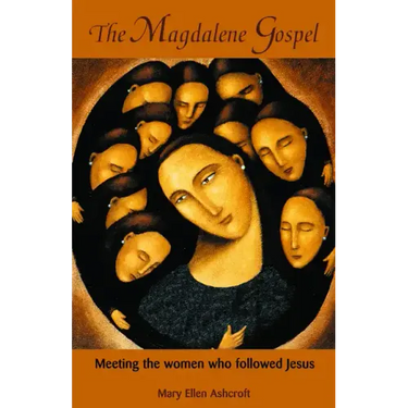 The Magdalene Gospel: Meeting the Women Who Followed Jesus