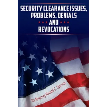 Security Clearance Issues, Problems, Denials and Revocations