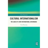 Cultural Internationalism: The Logic of a New International Governance
