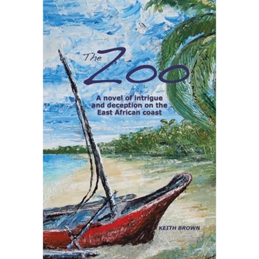 The Zoo: A novel of intrigue and deception on the East-African coast