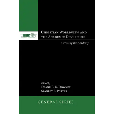 Christian Worldview and the Academic Disciplines