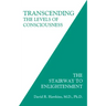 Transcending the Levels of Consciousness: The Stairway to Enlightenment