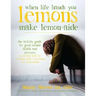 When Life Hands You Lemons, Make Lemon-Aide: The Activity Guide For Good Mental Health and Recovery