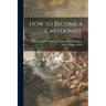 How to Become a Cartoonist.