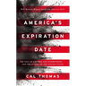 America's Expiration Date: The Fall of Empires and Superpowers . . . and the Future of the United States