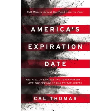 America's Expiration Date: The Fall of Empires and Superpowers . . . and the Future of the United States