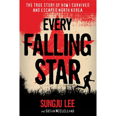 Every Falling Star: The True Story of How I Survived and Escaped North Korea