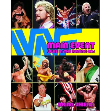 Main Event: Wwe in the Raging 80s