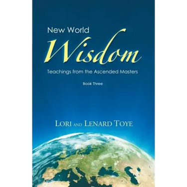 New World Wisdom, Book Three: Teachings from the Ascended Masters