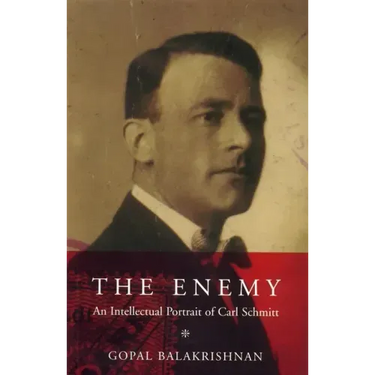 The Enemy: An Intellectual Portrait of Carl Schmitt