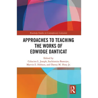 Approaches to Teaching the Works of Edwidge Danticat