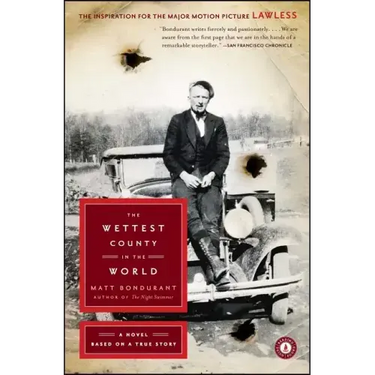 The Wettest County in the World: A Novel Based on a True Story