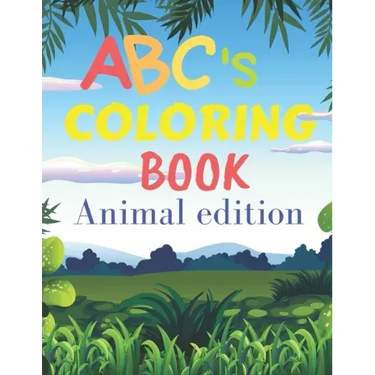ABCs coloring book animal edition: ABCs coloring book with animals / for children from 2 years old to 6 years old / helps your child develop his creat