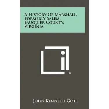 A History Of Marshall, Formerly Salem, Fauquier County, Virginia