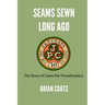 Seams Sewn Long Ago: The Story of Coats the Threadmakers