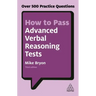 How to Pass Advanced Verbal Reasoning Tests: Over 500 Practice Questions