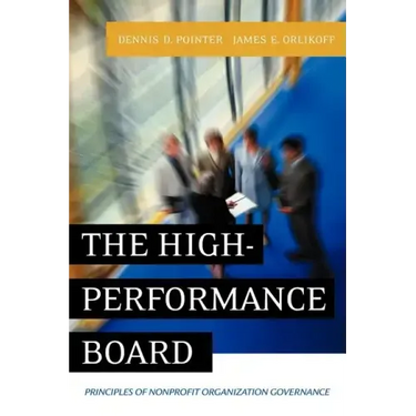 The High-Performance Board: Principles of Nonprofit Organization Governance