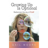 Growing Up Is Optional: Rediscover the Joy of Play