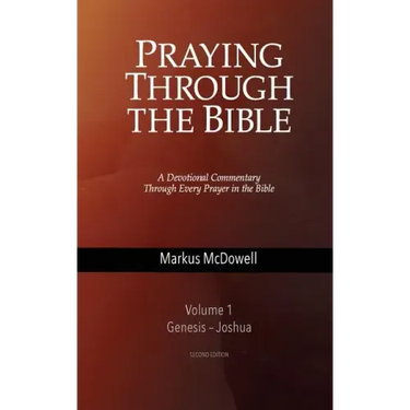 Praying Through the Bible, Vol 1 (Genesis-Joshua)