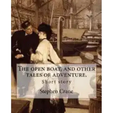 The open boat, and other tales of adventure. By: Stephen Crane: Short story