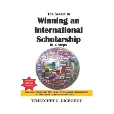 The Secret To Winning an International Scholarship: How To Successfully Apply for International Scholarships