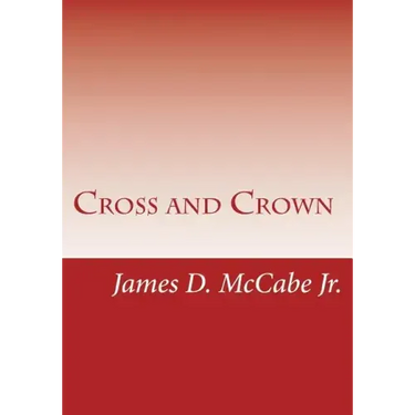 Cross and Crown: Sufferings and Triumphs of Heroic Men and Women Who Were Persecuted for True Religion of Jesus Christ