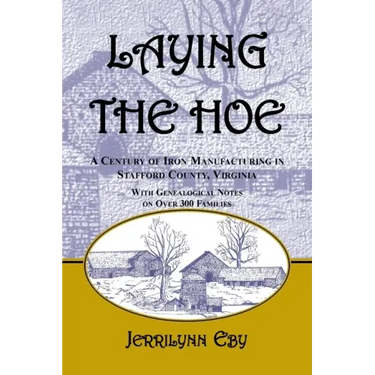 Laying the Hoe: A Century of Iron Manufacturing in Stafford County, Virginia
