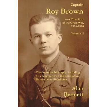 Captain Roy Brown, a True Story of the Great War, Vol. II