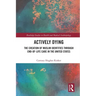 Actively Dying: The Creation of Muslim Identities Through End-Of-Life Care in the United States