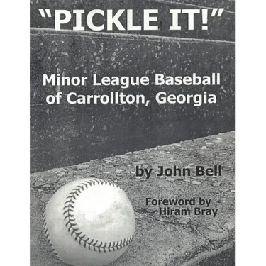 Pickle It!: Minor League Baseball of Carrollton, Georgia