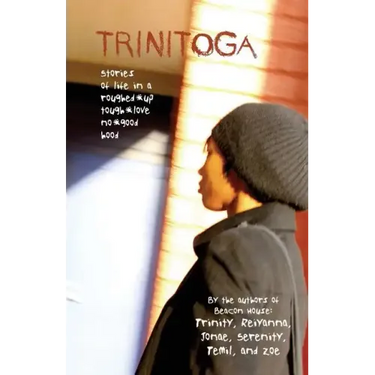 Trinitoga: Stories of Life in a Roughed-Up, Tough-Love, No-Good Hood