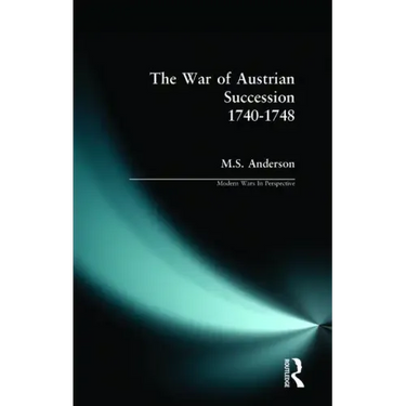 The War of Austrian Succession 1740-1748