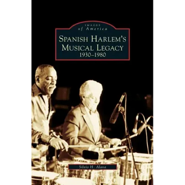 Spanish Harlem's Musical Legacy: 1930-1980