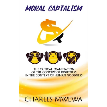 Moral Captalism: The Critical Examination of the Concept of Rightness in the Context of Human Goodness