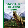 Dinosaurs Coloring Book: Amazing Fantasy Dinosaurs Coloring Designs- Fun and Cute Coloring Pages Name the Dinosaur- Dinosaurs Coloring and Acti