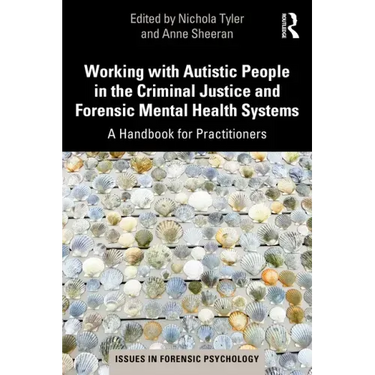 Working with Autistic People in the Criminal Justice and Forensic Mental Health Systems: A Handbook for Practitioners